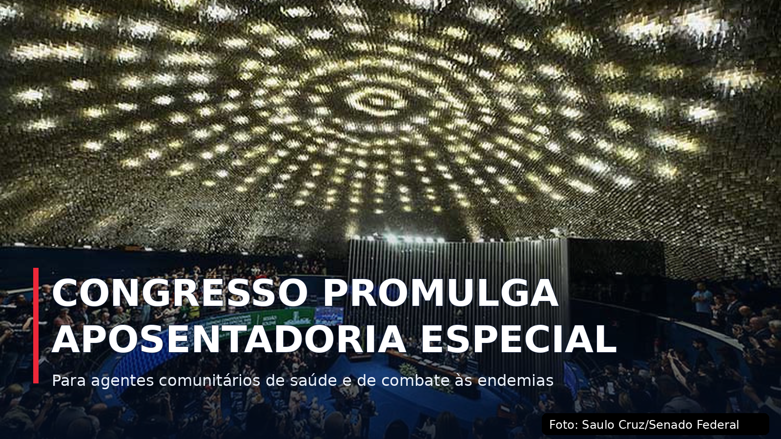 Congresso promulga aposentadoria especial para agentes comunitários de saúde e de combate às endemias